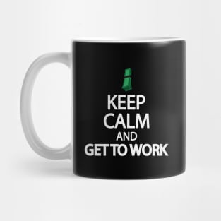 Keep calm and get to work Mug